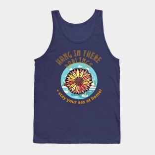 Hang in there Darlings, and Stay your Ass at Home! Tank Top